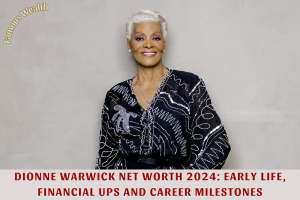 Dionne Warwick Net Worth 2024: Early Life, Financial Ups and Career Milestones