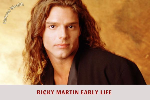 Ricky Martin Early Life